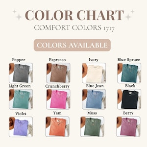 May include: Color chart featuring Comfort Colors 1717 t-shirts in various colors. The chart displays shirts in shades like Pepper, Espresso, Ivory, Blue Spruce, Light Green, Crunchberry, Blue Jean, Black, Violet, Yam, Moss, and Berry.