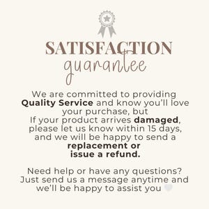 May include: A beige graphic with the words "SATISFACTION guarantee" in a decorative font. The text below states a commitment to quality service, and a replacement or refund for damaged products within 15 days.