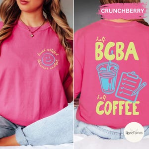 Funny BCBA coffee shirt with half BCBA half coffee design, featuring iced coffee cup and clipboard graphics on Comfort Colors tee for ABA therapists and behavior analysts