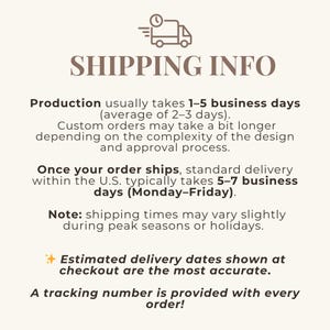 May include: A beige graphic with the text "SHIPPING INFO" and information about production and delivery times. The text also mentions that a tracking number is provided with every order.