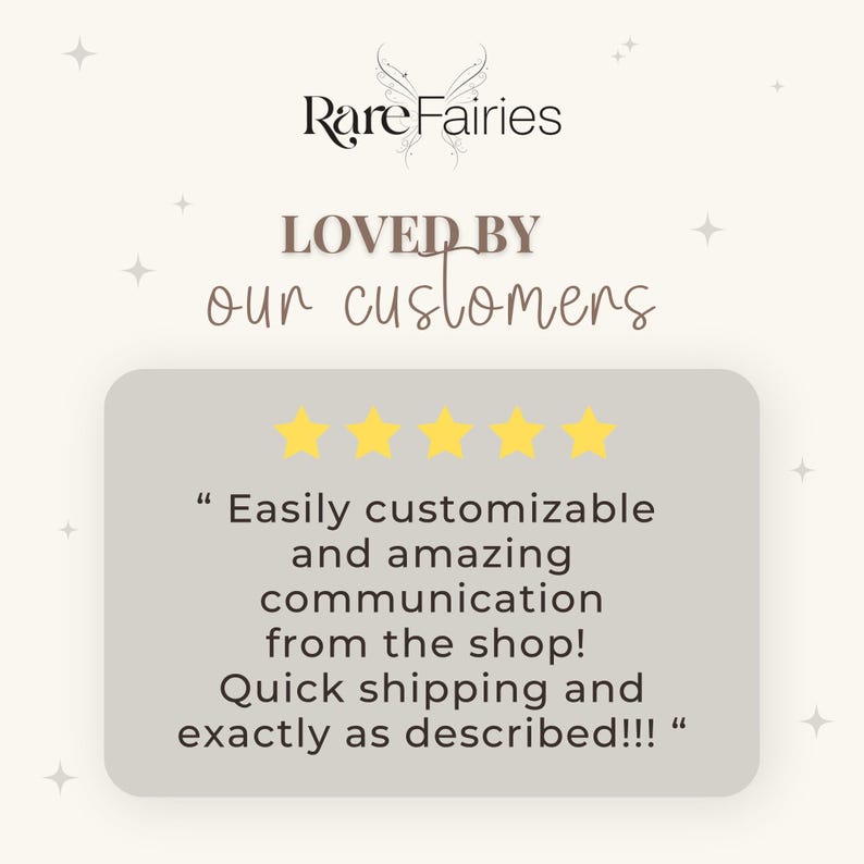 May include: Cream-colored graphic with the text "Rare Fairies" and "LOVED BY our customers." A customer review is displayed with four gold stars and the text: "Easily customizable and amazing communication from the shop! Quick shipping and exactly as described!!!"