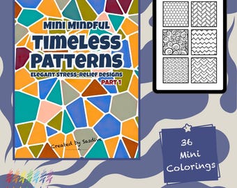 May include: A digital download featuring a coloring book titled "Mini Mindful Timeless Patterns." The cover has a colorful geometric design. A tablet displays sample patterns. Includes the text "Elegant Stress-Relief Designs Part 1" and "36 Mini Colorings."