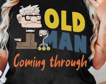 Disney Up Old Man Coming Through Shirt Disney Carl T-shirt, Disney Grandpa Shirt , Father's Day Shirt Tee Birthday Gift Idea Matching Shirt