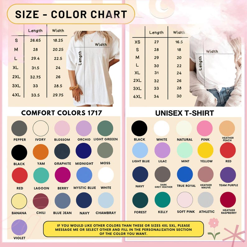 May include: Size and color chart for a unisex t-shirt. The chart includes sizes XS to 4XL and a variety of colors, including black, white, red, blue, green, and pink. The chart also includes a section for "Comfort Colors 1717" with a variety of colors, including pepper, ivory, blossom, orchid, light green, black, yam, graphite, midnight, moss, red, lagoon, berry, mystic blue, white, banana, chili, blue jean, navy, and chambray.