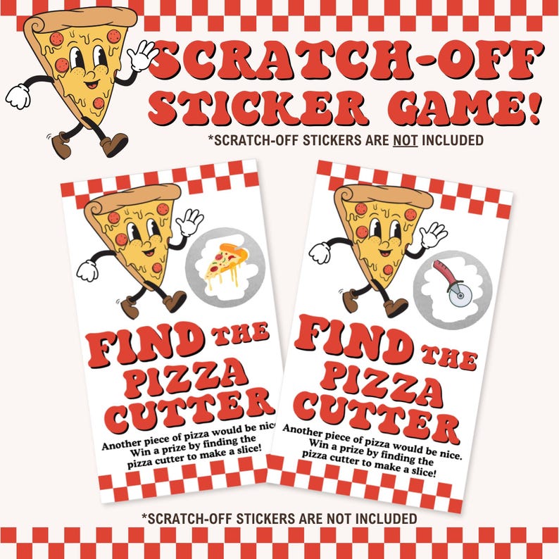 May include: Two printable game cards featuring a cartoon pizza with a smiling face. The cards have the text "Find the Pizza Cutter" and instructions to win a prize by finding the pizza cutter. *Scratch-off stickers are not included*.
