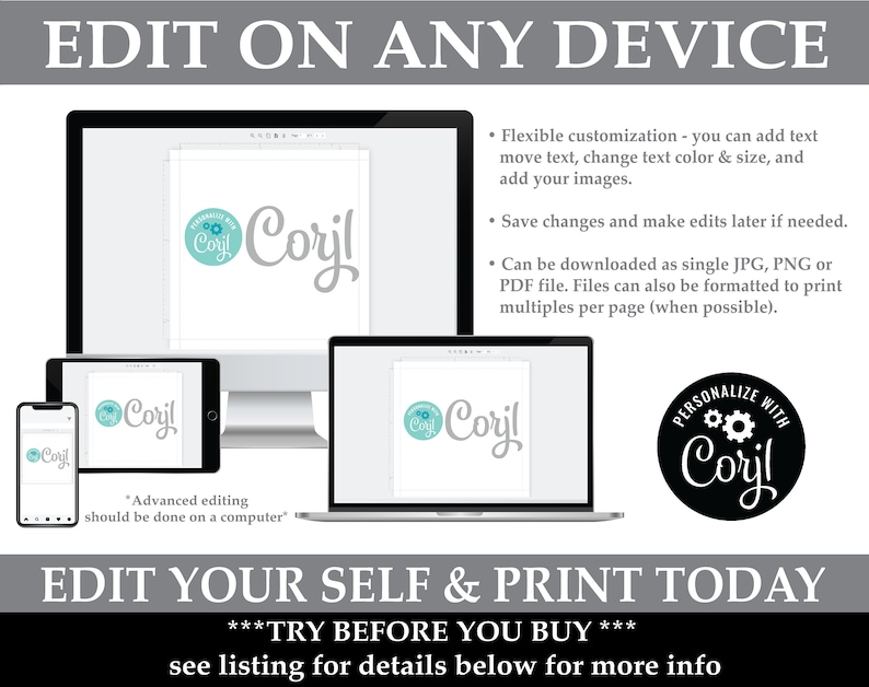 May include: Image showing a computer, tablet, and phone displaying a document with the text "Coryl". The text "EDIT ON ANY DEVICE" and "EDIT YOUR SELF & PRINT TODAY" are at the top and bottom. The image also includes the text "TRY BEFORE YOU BUY".