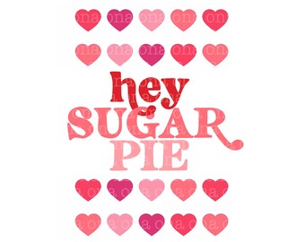 Hey Sugar Pie Valentine Love PNG Tshirt Design