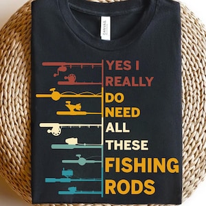 Yes I Really Do Need All These Fishing Rods PNG – Funny Fishing PNG – Angler Fisherman P – Fishing Lover Sublimation – Bass Fishing PNG