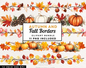 May include: A digital clipart bundle featuring four horizontal borders decorated with watercolor autumn leaves, pinecones, and pumpkins in orange, yellow, red, and white. The central text reads AUTUMN AND FALL BORDERS CLIPART BUNDLE 11 PNG INCLUDED.