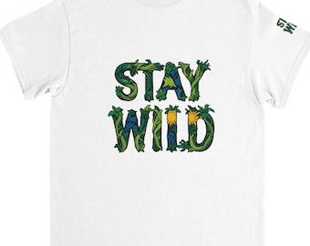 Stay Wild T-Shirt - Handmade Cotton Tee - Casual Everyday Wear