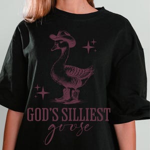 God&#39;s Silliest Goose | Faith | Graphic Tee | T-Shirt