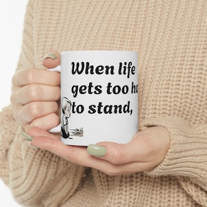 When life gets too hard to stand kneel Coffee Mug | Inspirational Mug | Motivational Gift | Gift for Encouragement