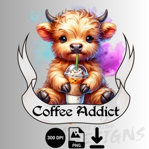 Highland Cow Coffee Addict PNG, Coffee Addict PNG, Cute Highland Cow Clipart, T-Shirt Design, Digital Download PNG, Sublimation Design