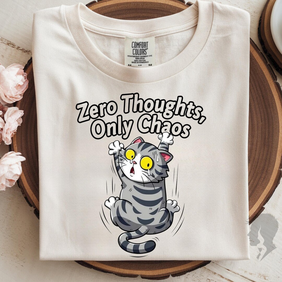 Funny Cat PNG, Zero Thoughts Only Chaos, Pet Lover Graphic (digital ...