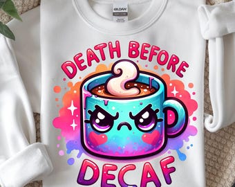 Death Before Decaf PNG, Coffee Mug Shirt, Funny Caffeine Quote Digital Download Sublimation