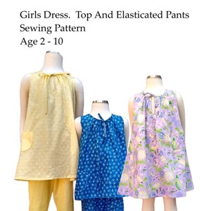 May include: Three sleeveless dresses with different patterns and colors, each paired with matching elastic-waist pants. The dresses have a gathered neckline and a tie at the back. The text "Girls Dress. Top And Elasticated Pants Sewing Pattern Age 2-10" is at the top of the image.