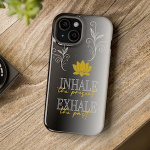 Inhale The Present, Exhale The Past Inspirational Case, Yoga Inspiration Phone Case, Motivational Case, Gift For Yoga Teacher, Yoga Gift