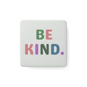 Porcelain Magnet, Be Kind Square Mini Magnet, Gift for Kindness Advocate, Fridge Magnet, Inspirational Magnet, Positive Vibes Magnet