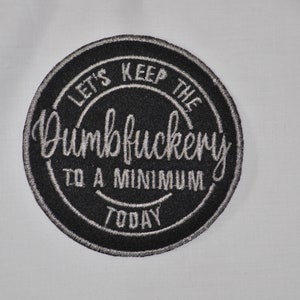 Let's Keep the Dumbfuckery to a Minimum Today, Funny Adult Humor Patch, Custom Patch, Sew On Patch