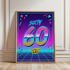 May include: A rectangular wall art print featuring the text SIXTY and the number 60 in a gradient pink to blue font, with the text TOTALLY RAD below. The background displays a dark purple gradient, a blue grid, and various geometric shapes.