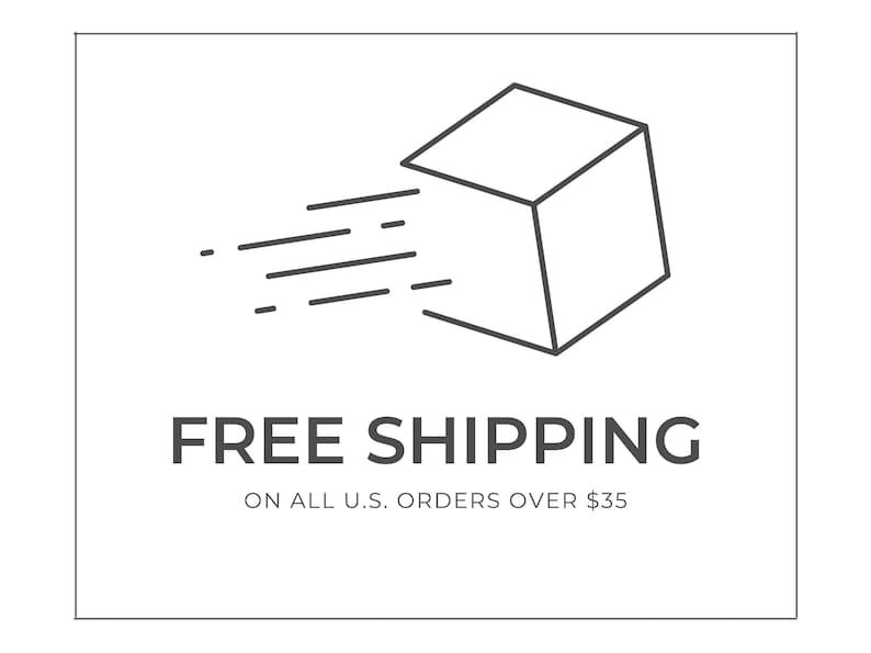 May include: A black and white line drawing of a box with a diagonal line through it, representing fast shipping. The text "FREE SHIPPING" is below the box, and the text "ON ALL U.S. ORDERS OVER $35" is below that.