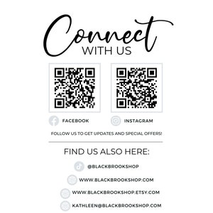 Black Brook Shop Connect with Us QR Codes: Find us on Facebook @blackbrookshop.com and on Instagram @blackbrookshop.com. Visit our ETSY shop at BlackBrookShop.Etsy.com and website at www.BlackBrookShop.com