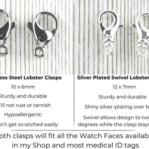 May include: Two types of lobster clasps for jewelry making. The first is a stainless steel lobster clasp, measuring 10mm by 6mm. The second is a silver plated swivel lobster clasp, measuring 12mm by 7mm. Both clasps are sturdy and durable. The text "Both clasps will fit all the Watch Faces available in my Shop and most medical ID tags" is also included in the image.