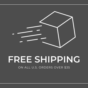 May include: A white line drawing of a box with a diagonal line through it, symbolizing fast shipping. The text "FREE SHIPPING" is below the box, and the text "ON ALL U.S. ORDERS OVER $35" is below that.