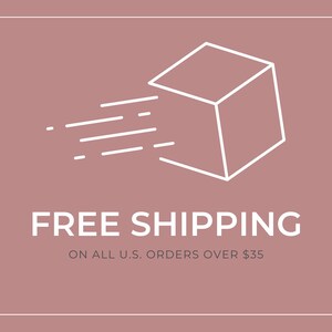 May include: A white line drawing of a box with a diagonal line through it, symbolizing fast shipping. The text "FREE SHIPPING" is below the box, and the text "ON ALL U.S. ORDERS OVER $35" is below that.