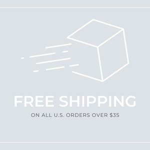 May include: White line drawing of a box with a diagonal line through it, symbolizing fast shipping. The text "FREE SHIPPING" is below the box, and the text "ON ALL U.S. ORDERS OVER $35" is below that.