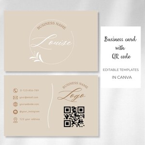 May include: A beige business card template with a white circle and cursive text that says "BUSINESS NAME Louise". The bottom half of the card has a QR code and contact information including a phone number, email address, website, Instagram handle, and address. The text "Business card with QR code" and "EDITABLE TEMPLATES IN CANVA" are in brown text on a white background.