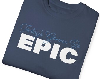 Camiseta unisex "Today's Gonna Be Epic", camiseta de vacaciones en el parque temático