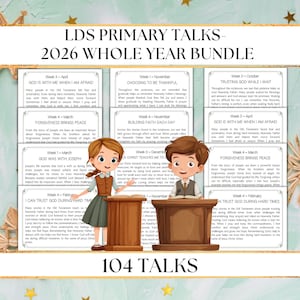 May include: A bundle of 104 talks for 2026, with the title "LDS Primary Talks - Whole Year Bundle." The image features illustrations of children and text excerpts on various topics, including faith, forgiveness, and gratitude. The talks are organized by week and month.