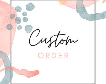 Custom Order for Julie