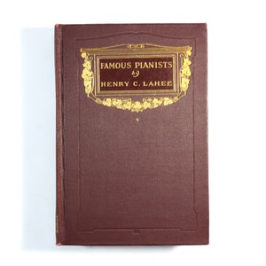 1900 Famous Pianists of Today and Yesterday by Henry C. Lahee - Antique Hardcover Book