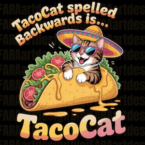Puede incluir: Ilustración de dibujos animados con un gato con gafas de sol y sombrero dentro de un taco. El taco está relleno de lechuga, tomates y queso. El texto dice: "TacoCat al revés es... TacoCat."