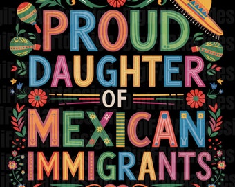 Trotse dochter van Mexicaanse immigranten png, Mexicaanse png, Trots om te immigreren png, Latina Power, Mensenrechten png, Niemand is illegaal, Mexico png