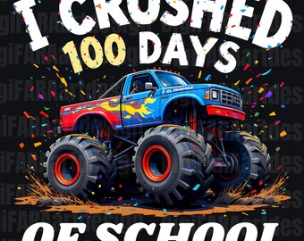 I crushed 100 days of school PNG, Monster Truck png, 100 days of school PNG , school sublimation design, 100 days of school png