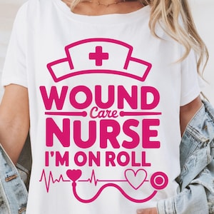 Wound Care Nurse I'm On Roll PNG SVG, nurse png, Wound Care Nurse T-Shirt, Wound Care Nurse Gift, Spring Nurse Png, Nursing, Wound Care Tech