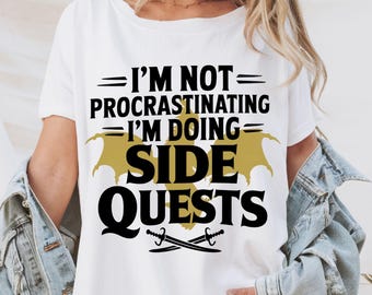 I'm Not Procrastinating I'm Doing Side Quest png svg, Gamer png, Funny RPG T-Shirt, DND Gift, Fantasy Gaming svg, Gamer Gift