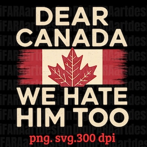 Querido Canadá, nosotros también lo odiamos, protesta política PNG, codos arriba, orgullo canadiense PNG, regalo para canadienses, Canadá por siempre, demócrata, anti Trump