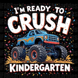 Pode incluir: Ilustração gráfica em fundo preto com um monster truck azul com pneus grandes. O texto "I'M READY TO CRUSH KINDERGARTEN" é exibido em branco e laranja, com detalhes de confetes. Ideal para artigos de volta às aulas.