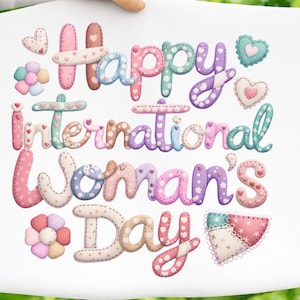 Peut inclure: Une toile blanche avec l'inscription "Happy International Woman's Day" dans un design cousu coloré. Le design comprend des cœurs, des fleurs et des éléments décoratifs aux couleurs pastel.