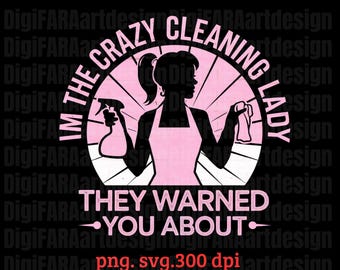 i'm the crazy cleaning lady they warned you about - funny cleaning lover t-shirt, housekeeping humor, gift for her, janitor appreciation
