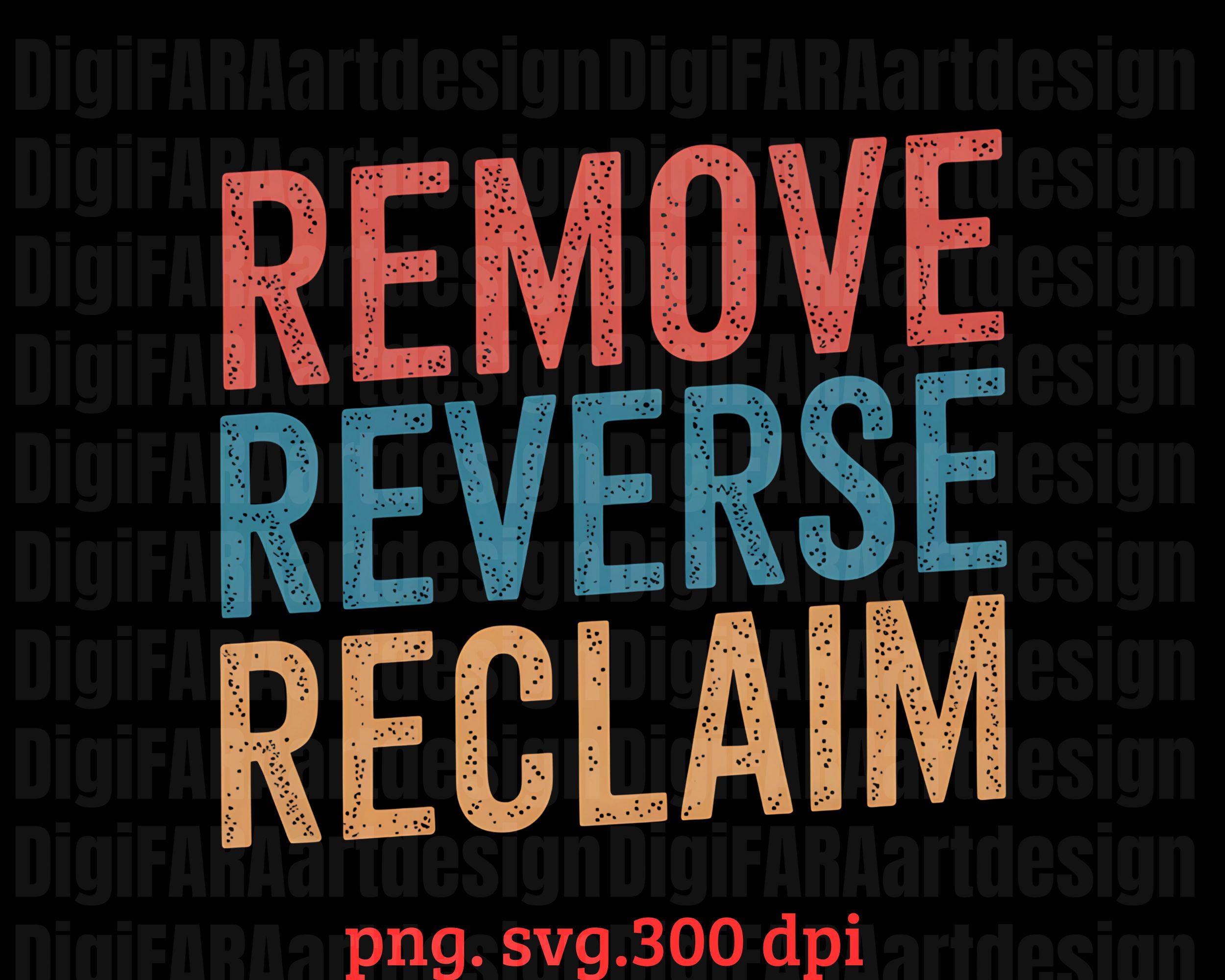 Remove Reverse Reclaim png svg ,Protest png ,Resist Suppress png , Left Resistance T-shirt, Anti-fascist svg,