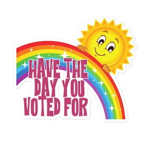 Have the day you voted for sticker