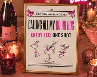 Newspaper Friendsmas Entry Fee One Shot Sign- Printable Christmas Pink Poster, Girls Night Pinkmas Party Decor, Calling All My Ho Ho Hos