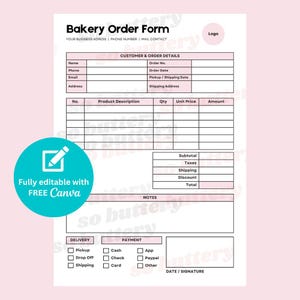 May include: A pink and white bakery order form with a logo space. The form includes sections for customer details, product descriptions, and payment information. A teal circle with a pencil icon and the text "Fully editable with FREE Canva" is in the lower left corner.