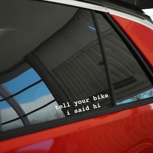 Décalcomanie en vinyle Tell Your Bike I Said Hi, Sticker voiture/ordinateur portable rigolo image 1