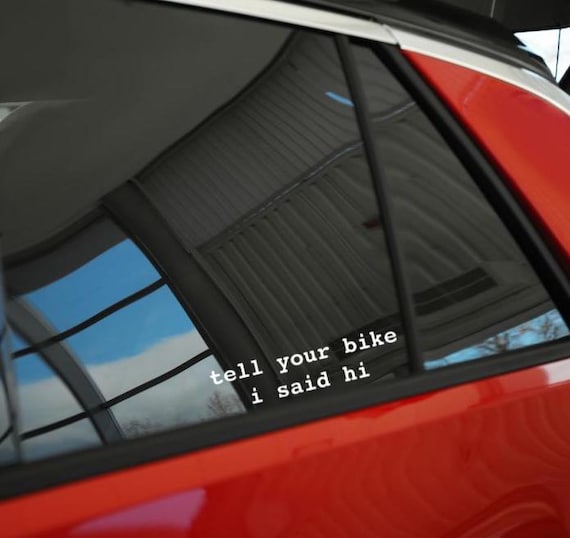Tell Your Bike I Said Hi Car Decal, Funny Mountain Bike Sticker for Laptop or Truck, Vinyl MTB Cycling Decal, Road Bike Gift, Gravel Bike
